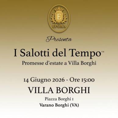 I Salotti del Tempo™; Promesse d’ estate a Villa Borghi; 14 Giugno; Ore 15.00