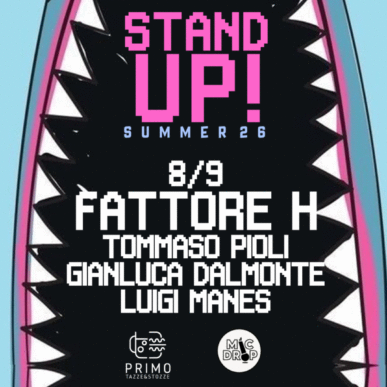Stand Up!: Fattore H con: Dalmonte, Manes, Pioli