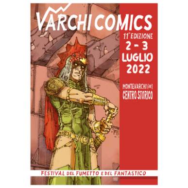 Varchi Comics- Festival del Fumetto e del Fantastico 2/3 luglio 2022- Montevarchi (AR) – Centro Storico