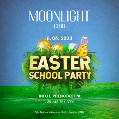 MOONLIGHT “EASTER SCHOOL PARTY” GIOVEDì 6 APRILE 2023