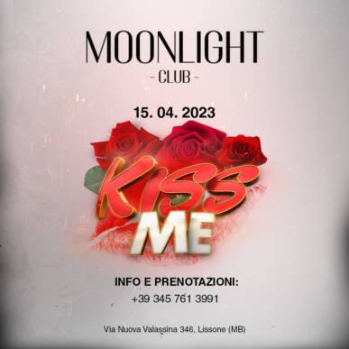 MOONLIGHT “KISS ME” 15 APRILE 2023