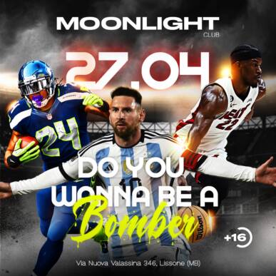 MOONLIGHT “DO YOU WANNA BE A BOMBER” 27 APRILE