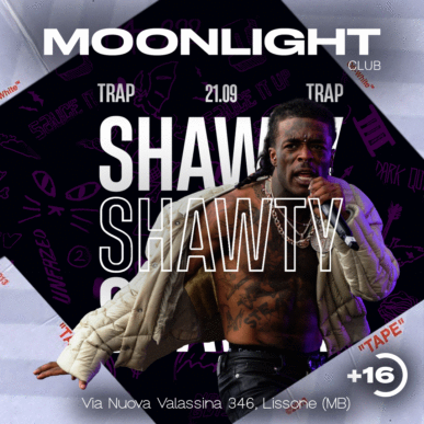 MOONLIGHT “SHAWTY” 21 SETTEMBRE 2024