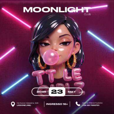 MOONLIGHT “TT LE GIRLZ” 23 MAGGIO 2026