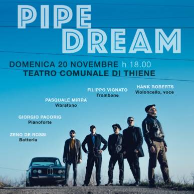 PIPE DREAM – Roberts, Vignato, Mirra, Pacorig, De Rossi