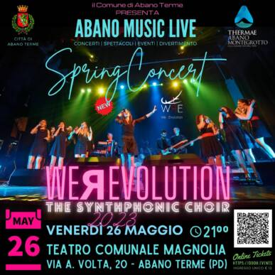 Abano Music Live, the Spring Concert 2023 – feat. WeREvolution, The SynthPhonic Choir @Teatro Magnolia, 26 Maggio 2023 h. 21:00