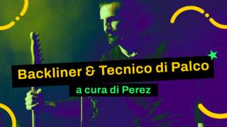 Backliner e Tecnico di palco