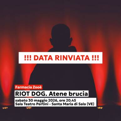 RIOT DOG. Atene brucia- Sala Teatro Pertini – Villa Farsetti- Santa Maria di Sala – 30/05