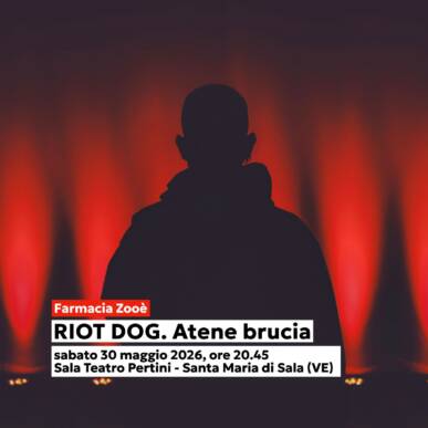 RIOT DOG. Atene brucia- Sala Teatro Pertini – Villa Farsetti- Santa Maria di Sala – 30/05