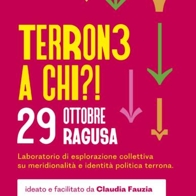 “Terron3, a chi?!” ideato e facilitato da Claudia Fauzia