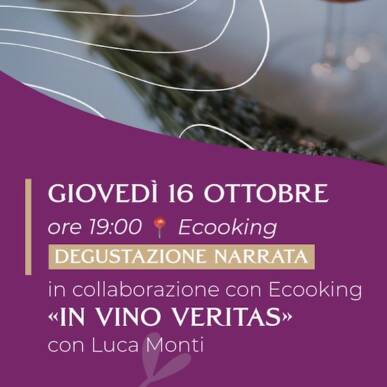 IN VINO VERITAS Degustazione di e con Luca Monti in collaborazione con Luigi Cassago