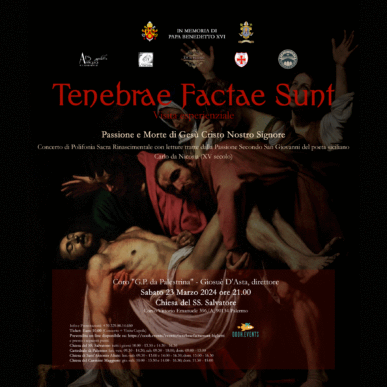 Tenebrae Factae Sunt – Visita Esperienziale – Sabato 23 Marzo ore 21 – Chiesa del SS. Salvatore Palermo – Coro G.P. da Palestrina – Giosuè D’Asta, direttore