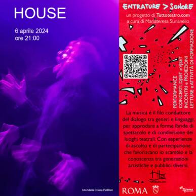 HOUSE – 1° studio | Festival Entrature > Sonore