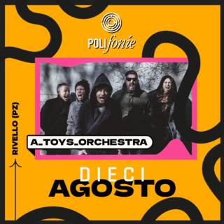 Polifonie Music Festival – DAY 2 – A TOYS ORCHESTRA – 10 AGOSTO 2024