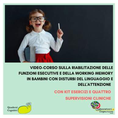 Video corso Teorico-Pratico sulla riabilitazione della Working-Memory in bambini con disturbi del linguaggio e dell’attenzione