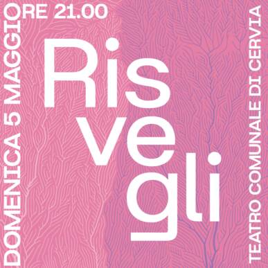 “Risvegli” @ Teatro Comunale di Cervia il 05/05/2024 ore 21