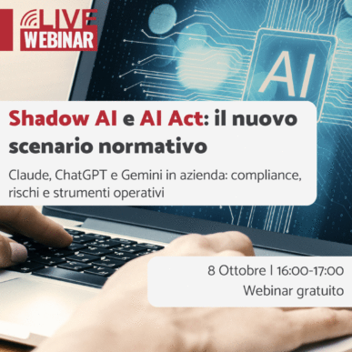 Webinar gratuito | Shadow AI e AI Act: il nuovo scenario normativo