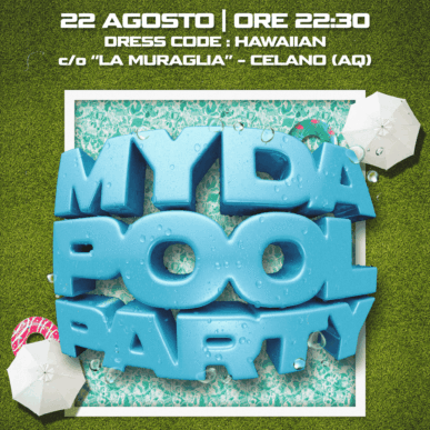 MYDA POOL PARTY (VENERDÌ 22 AGOSTO)