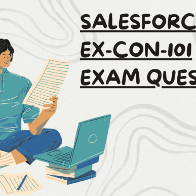 How EX-Con-101 Exam Questions Prepare You for Real-World Salesforce Scenarios?