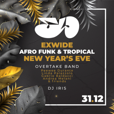 EXWIDE AFRO FUNK & TROPICAL NEW YEAR’S EVE