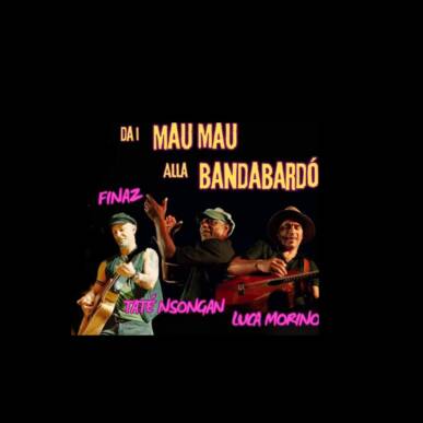 #chicantaconlebalene SHOW “Dai MAU MAU alla BANDABARDÓ “