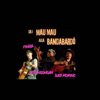 #chicantaconlebalene SHOW “Dai MAU MAU alla BANDABARDÓ “