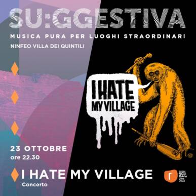 I Hate My Village: ruderi show @ Su:ggestiva
