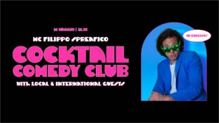 COCKTAIL COMEDY CLUB IN ENGLISH ! MC FILIPPO SPREAFICO + LOCAL & INTERNATIONAL GUESTS