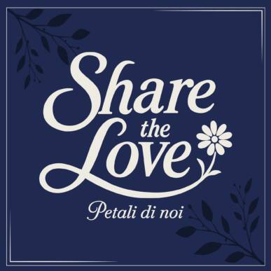 Share the Love | Petali di noi – In memoria di Daniela
