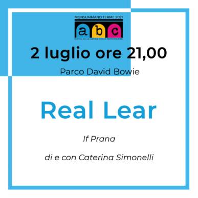 Real Lear Abc festival@2 Luglio parco David Bowie Villa Martini Monsummano Terme