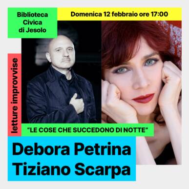 Letture Improvvise: Debora Petrina e Tiziano Scarpa