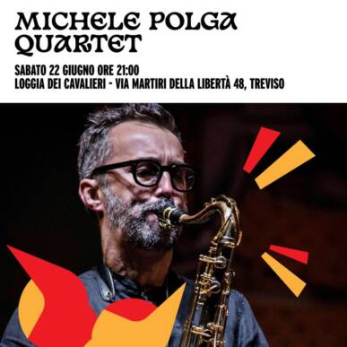 Sile Jazz 2024 – Treviso 22 giu – MICHELE POLGA QUARTET