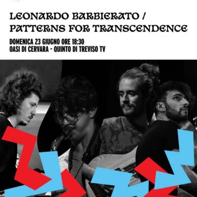 Sile Jazz 2024 – Quinto di Treviso 23 giu – LEONARDO BARBIERATO / PATTERNS FOR TRANSCENDENCE