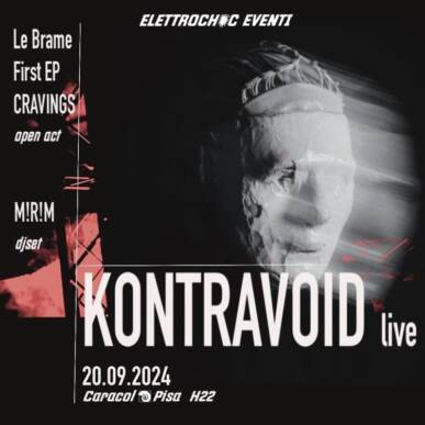 KONTRAVOID live @ CARACOL PISA – openact LE BRAME aftershow M!R!M Dj-Set