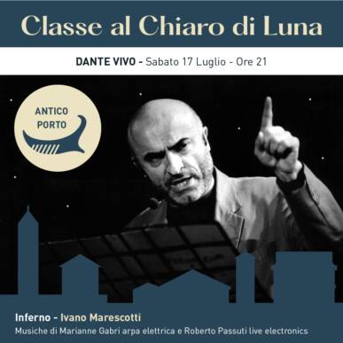 DANTE VIVO – IVANO MARESCOTTI, con le musiche di Marianne Gabri e Roberto Passuti – CLASSE AL CHIARO DI LUNA