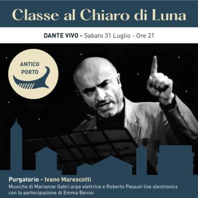 DANTE VIVO – IVANO MARESCOTTI, con le musiche di Marianne Gabri e Roberto Passuti – CLASSE AL CHIARO DI LUNA