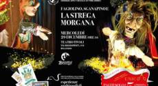 Fagiolino, Sganapino e la Strega Morgana | l’ultimo spettacolo del 2021