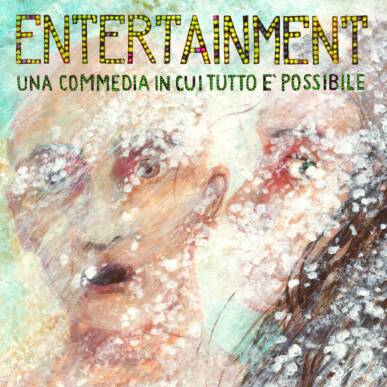 ​​ENTERTAINMENT, Una commedia in cui tutto è possibile | Teatro degli Atti, 10/09/2022