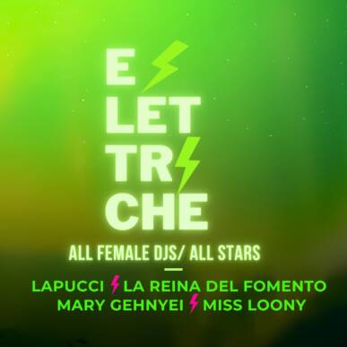 Elettriche – All female djs ! All stars @ Angelo Mai