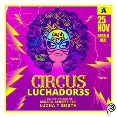 CIRCUS LUCHADOR3S |dj set | serata benefit per Lucha y Siesta