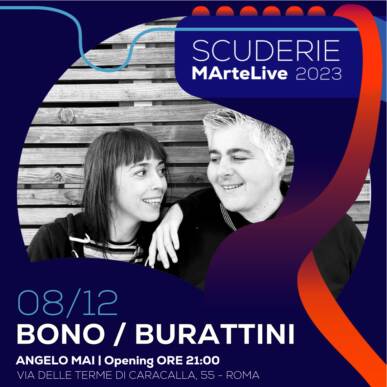 Bono / Burattini @ Angelo Mai [Preview MArteLive]