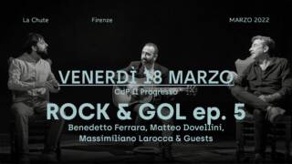ROCK&GOL Ep.5 | Benedetto Ferrara, Matteo Dovellini, Massimiliano Larocca